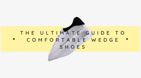 The Ultimate Guide to Comfortable Wedge Shoes