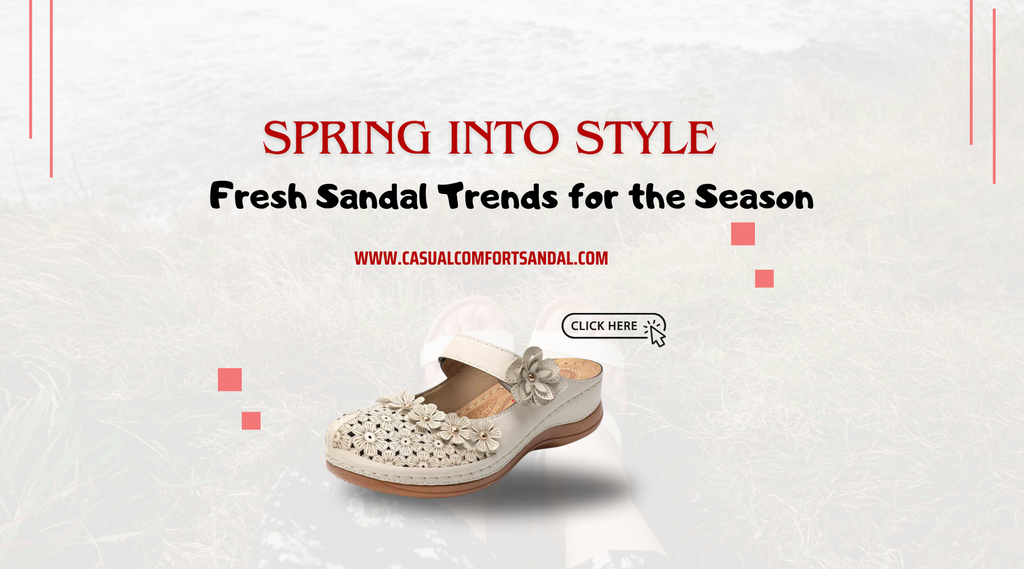 Spring into Style: Fresh Sandal Trends for the Season