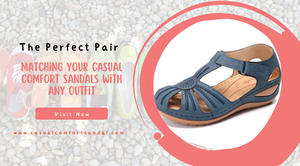 The Perfect Pair: Matching Your Casual Comfort Sandals with Any Outfit